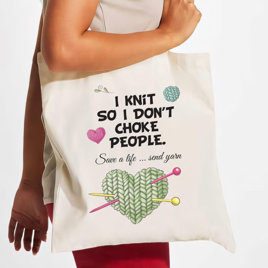 Funny Knit Tote Bag – ‘I Knit So I Don’t Choke People’ Yarn Carryall for Knit Lovers. Love Knitting. Shopping Bag.
