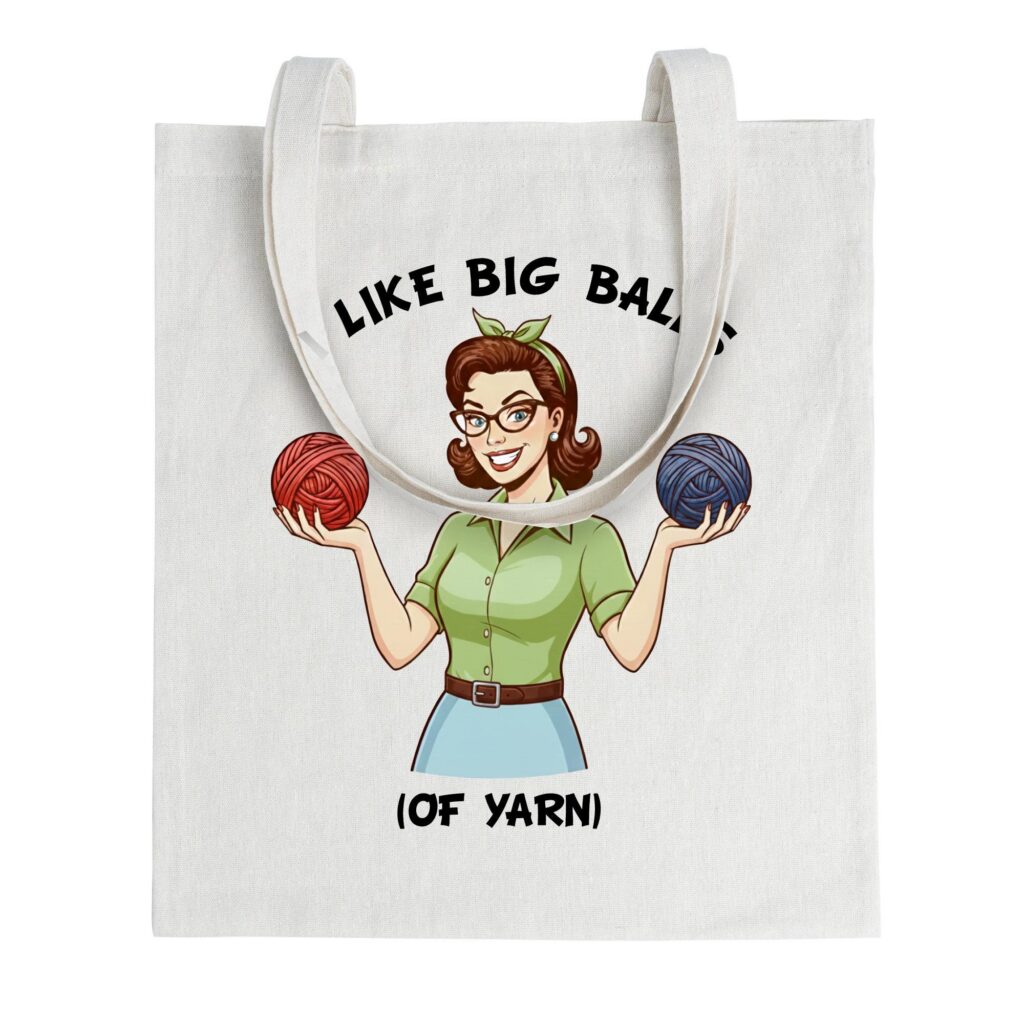Funny ‘I Like Big Balls’ Yarn Lover Tote – Retro Knitting/Crochet Gift