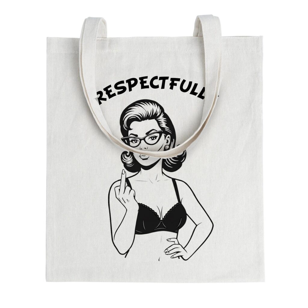 Funny ‘Respectfully’ Tote – Sassy Retro Pin-Up Attitude Gift for Women